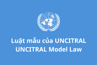 Luật mẫu của UNCITRAL và các văn bản pháp luật về trọng tài